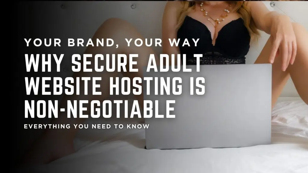Why Secure Adult Website Hosting Is Non-Negotiable