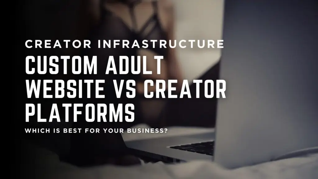 Custom Adult Website vs Creator Platforms by Automate Horizon